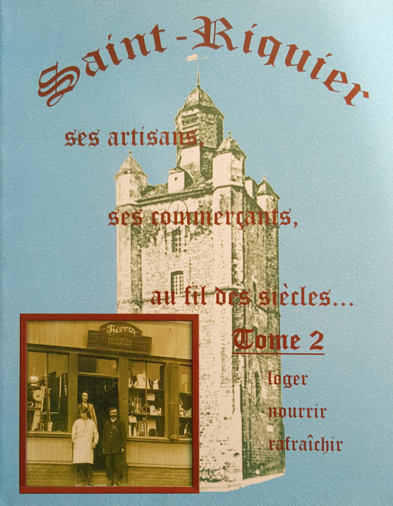 SAINT-RIQUIER, ses artisans, ses commerces au fil des siècles. Tome 2